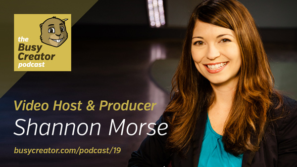 The Busy Creator Podcast 19 w/guest Shannon Morse