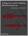 A Beginner’s Guide to Making Mind Blowing Props by Bill Doran