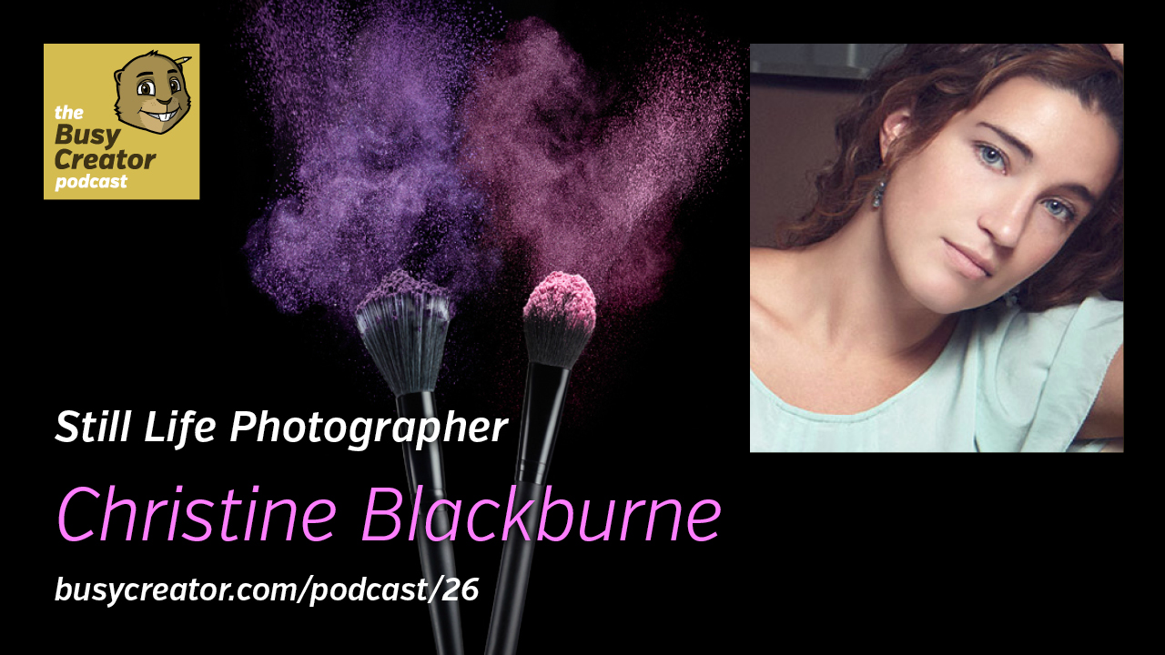The Busy Creator 26 w/guest Christine Blackburne
