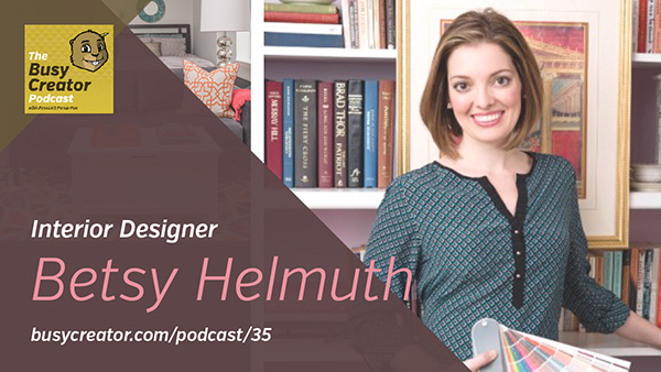 The Busy Creator 35 w/guest Betsy Helmuth