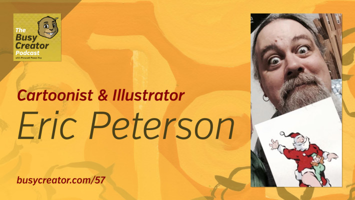 The Busy Creator 57 w/guest Eric Peterson