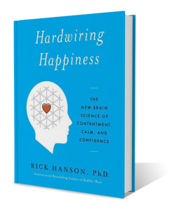 Hardwiring Happiness by Rick Hanson