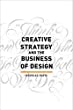 Creative Strategy and the Business of Design by Douglas Davis