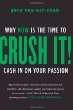 Crush It! by Gary Vaynerchuk