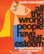 All The Wrong People Have Self-Esteem by Laurie Roselwald