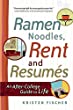 Ramen Noodles, Rent, and Resumes by Kristen Fischer