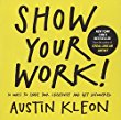 Show Your Work by Austin Kleon