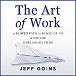 The Art of Work by Jeff Goins on Audible