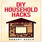 DIY Household Hacks by Robert Ayala on Audible