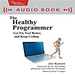 The Healthy Programmer by Joe Kutner on Audible