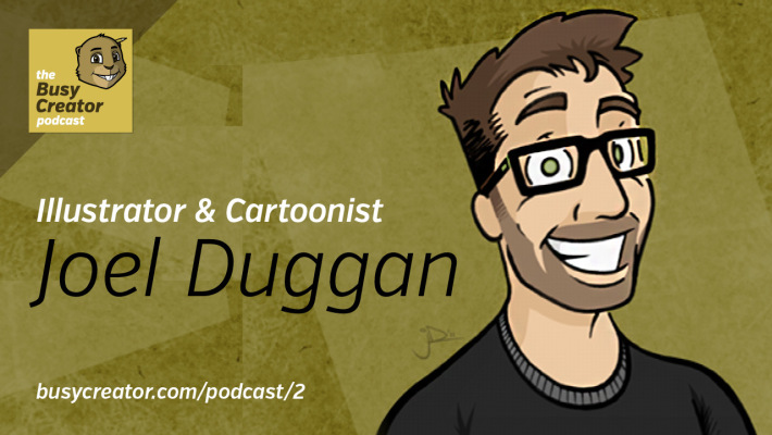 The Busy Creator 2 w/guest Joel Duggan