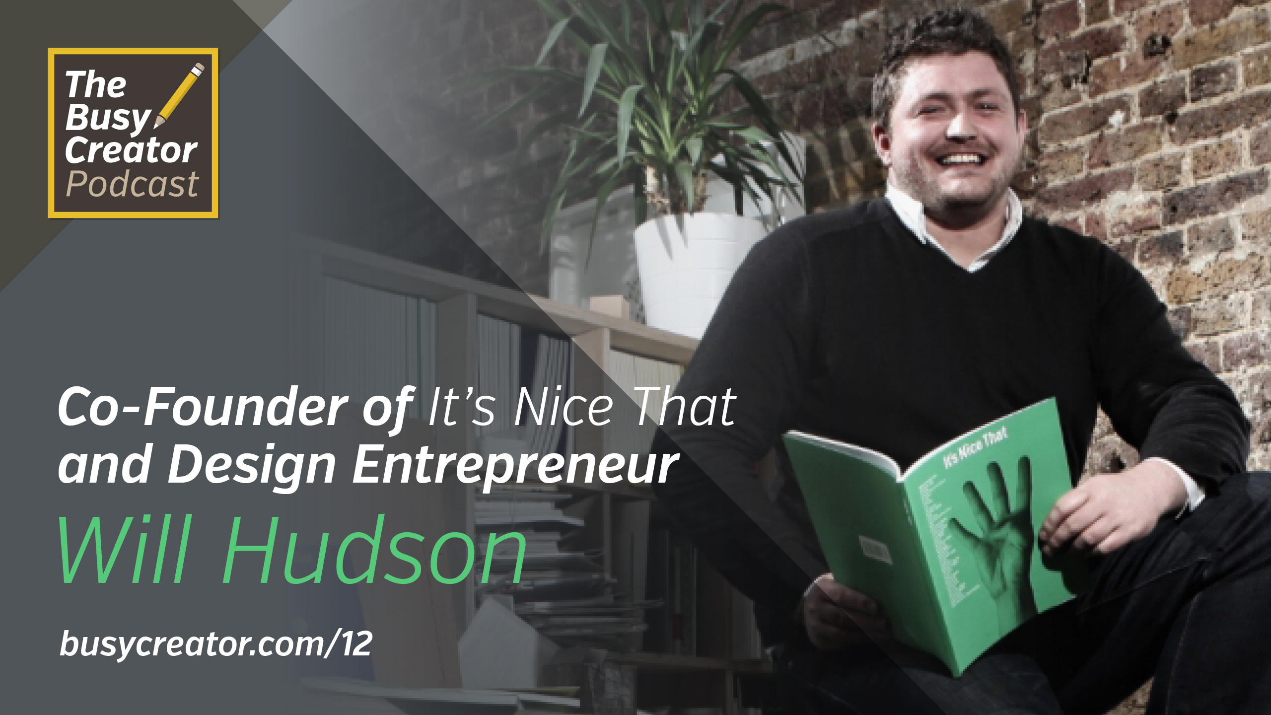How Will Hudson Balances Publishing with Managing, and Challenges of Running ‘It’s Nice That’
