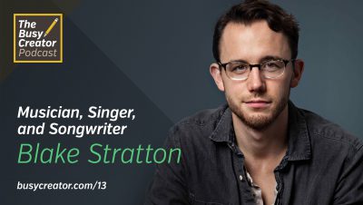 Musician, Singer, and Songwriter Blake Stratton Shares The Methods and Mindsets of the Music Biz