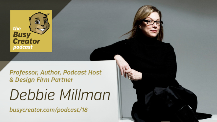 The Busy Creator 18 w/guest Debbie Millman