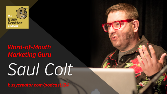 The Busy Creator Podcast, episode 24 with Word-of-Mouth Marketing Guru Saul Colt