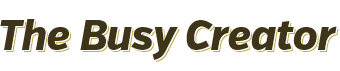 The Busy Creator