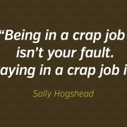 Being in a crap job ...