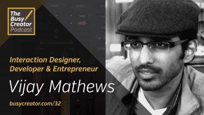 Coordinating a Diverse Digital Team with Interaction Designer, Developer & Entrepreneur Vijay Mathews