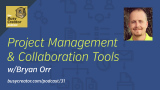 The Busy Creator 31, Project Mgmt & Collaboration Tools w/guest Bryan Orr