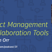 The Busy Creator 31, Project Mgmt & Collaboration Tools w/guest Bryan Orr