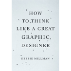 How to Think Like a Great Graphic Designer