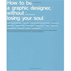 How To Be A Graphic Designer Without Losing Your Soul