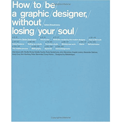 How To Be A Graphic Designer Without Losing Your Soul