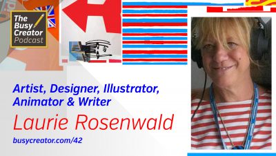 The Process and Habits of Artist, Designer, Illustrator, Animator & Writer Laurie Rosenwald