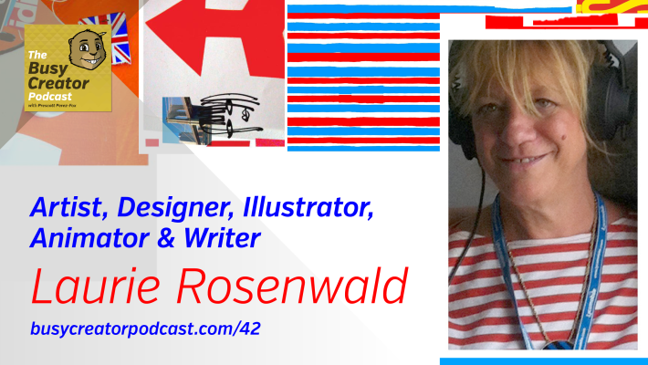 The Busy Creator 42 w/guest Laurie Rosenwald