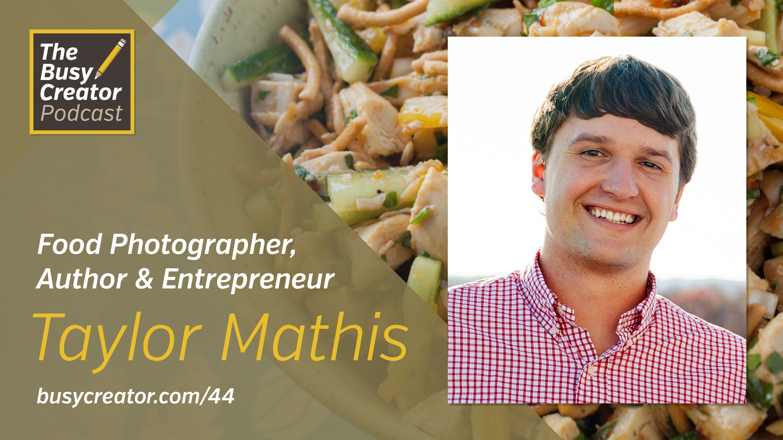 From Tailgate Tours to Online Courses, with Food Photographer, Author, & Entrepreneur Taylor Mathis