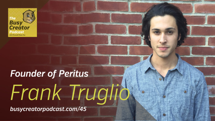 The Busy Creator 45 w/guest Frank Truglio