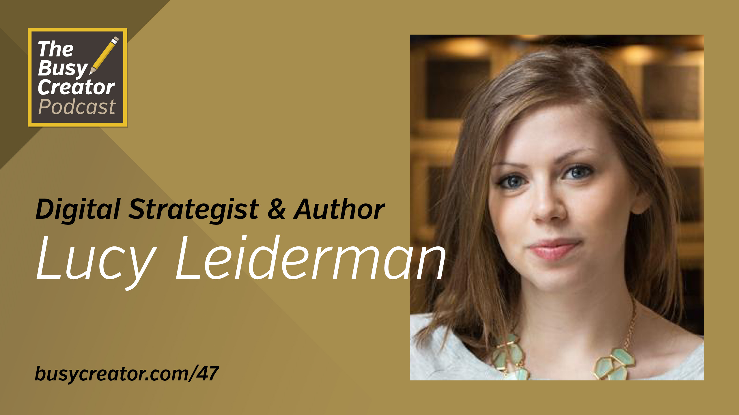 Managing Two Creative Pursuits with Digital Strategist & Novelist Lucy Leiderman