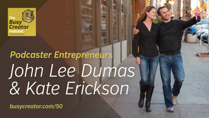 The Busy Creator 50 w/guests John Lee Dumas & Kate Erickson