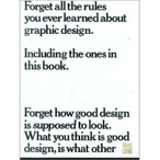 Forget All the Rules You Ever Learned About Graphic Design: Including the Ones in This Book by Bob Gill