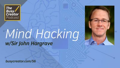 Mind Hacking: A Scientific Approach to Improving Productivity & Focus with Sir John Hargrave