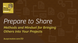 The Busy Creator 59 - Prepare to Share
