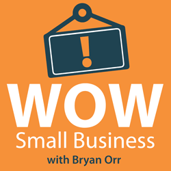 WOW Small Business podcast w/Bryan Orr