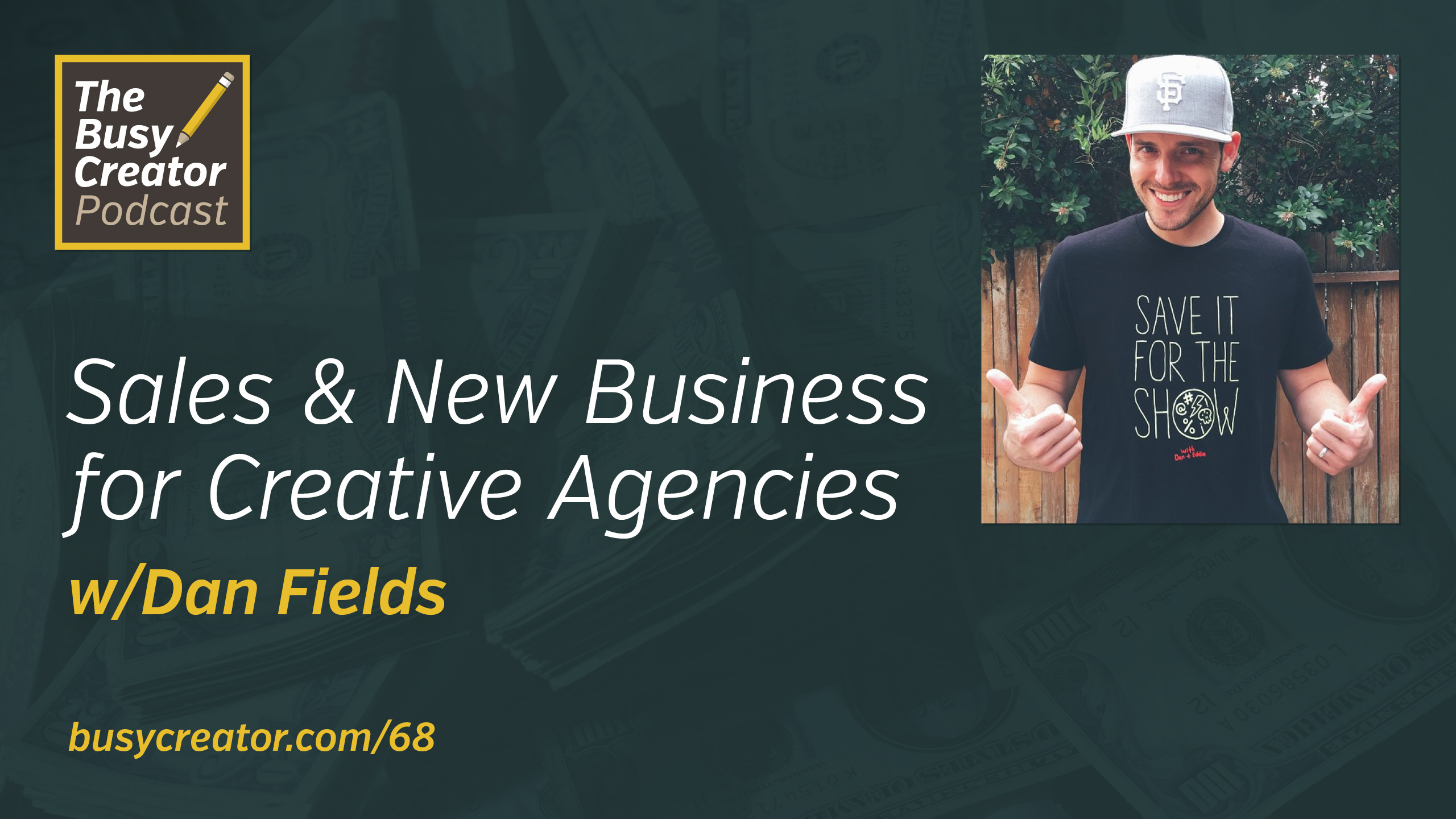The Importance of Sales & New Business in Creative Agencies, with Dan Fields