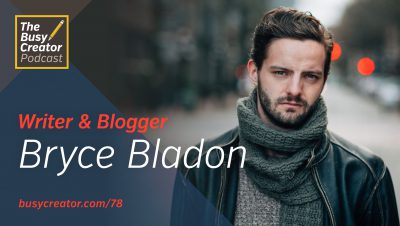 Evolving a Blog into a Brand and a Business with Writer and Clients From Hell Chief Bryce Bladon