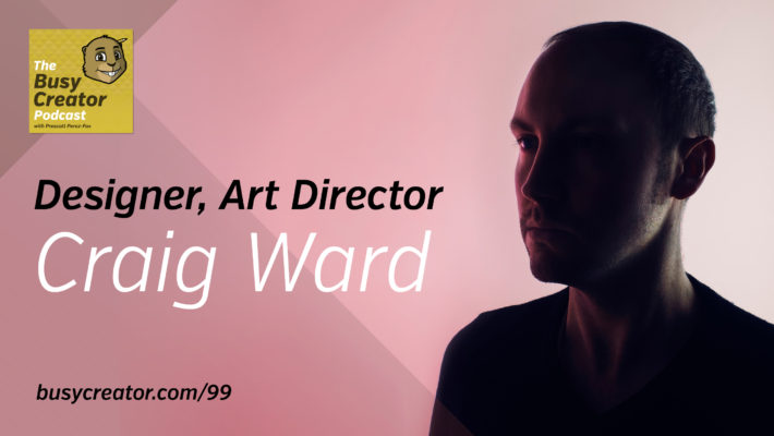 The Busy Creator 99 w/Craig Ward